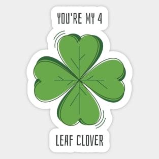 You're My 4 Leaf Clover Sticker